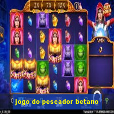 jogo do pescador betano